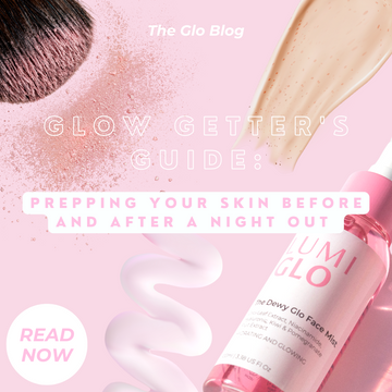 Glow Getter's Guide: Prepping Your Skin Before and After a Night Out