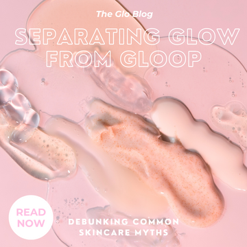 Debunking Common Skincare Myths: Separating Glow from Gloop